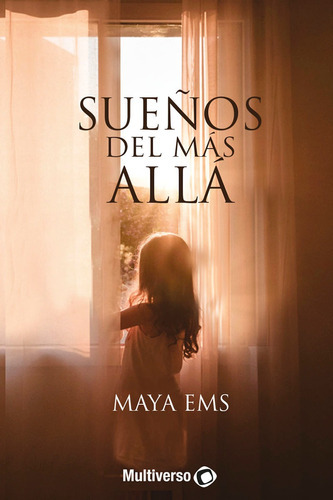 Sueños del más allá, de Maya Ems. Editorial Multiverso, tapa blanda en español, 2021
