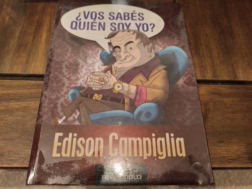 Edison Campiglia  Vos Sabes Quien Soy Yo? Libro Impecable 
