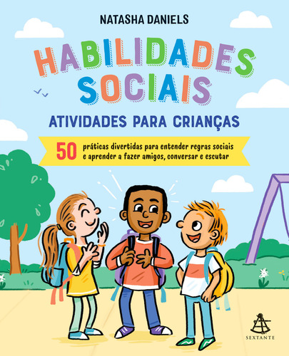 Habilidades sociais: Atividades para crianças: 50 práticas, de Natasha Daniels. Editora SEXTANTE, capa mole em português