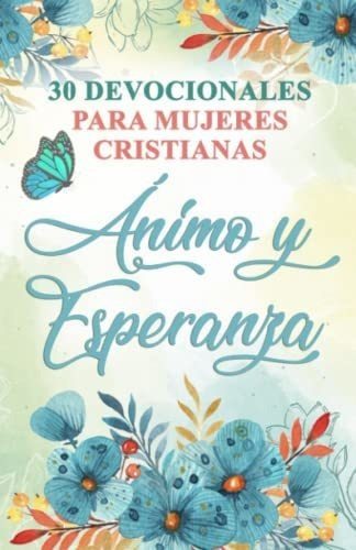 Libro : 30 Devocionales Para Mujeres Cristianas Ánimo Y _ 