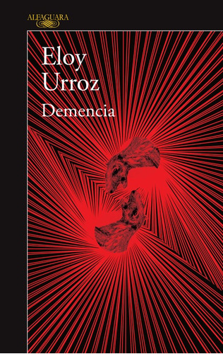 Demencia, de Urroz, Eloy. Serie Literatura Hispánica Editorial Alfaguara, tapa blanda en español, 2016
