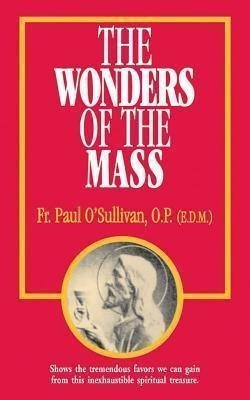 The Wonders Of The Mass - Paul O'sullivan&,,