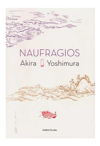 Naufragios. Akira Yoshimura. Marbot