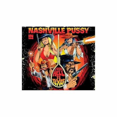 Nashville Pussy From Hell To Texas Usa Import Cd