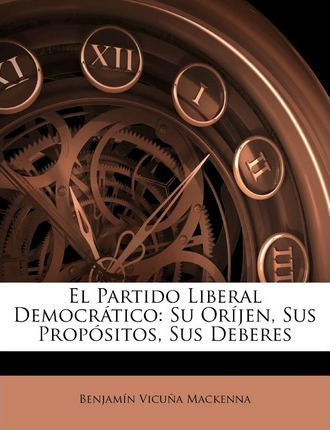Libro El Partido Liberal Democrtico : Su Orjen, Sus Props...