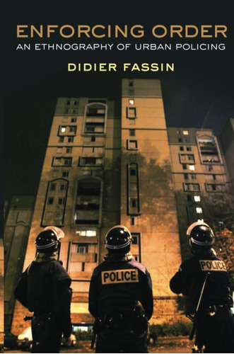 Libro:  Enforcing Order: An Ethnography Of Urban Policing