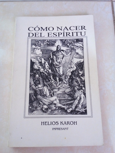 Cómo Nacer Del Espíritu. Helios Karoh