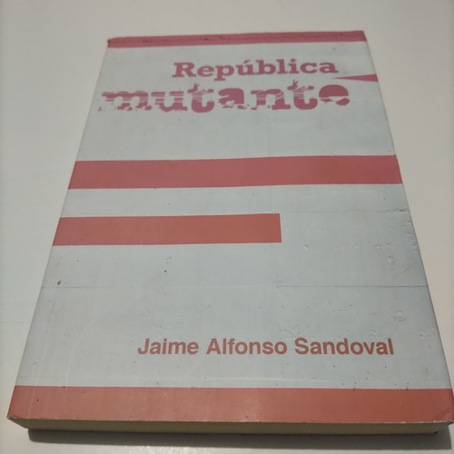 República Mutante Jaime Alfonso Sandoval 