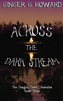 Libro Across The Dark Stream - Howard, Ginger G.