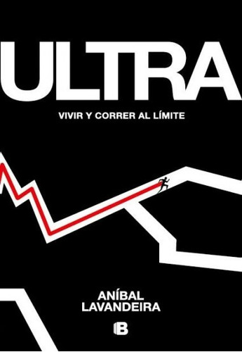 Ultra. Vivir Y Correr Al Limite - Lavandeira, Anibal