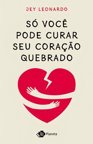 Só Você Pode Curar Seu Coração Quebrado