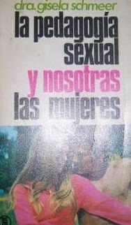 Gisela Schmeer La Pedagogia Sexual Nosotras Las Mujeres C35