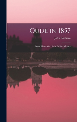 Libro Oude In 1857; Some Memories Of The Indian Mutiny - ...