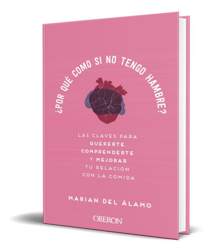 Por Que Como Si No Tengo Hambre?, De Marian Del Alamo. Editorial Anaya Multimedia, Tapa Blanda En Español, 2020