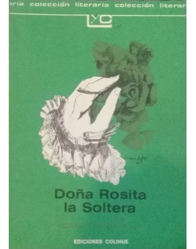 Doña Rosita La Soltera, Federico García Lorca. Ed. Colihue