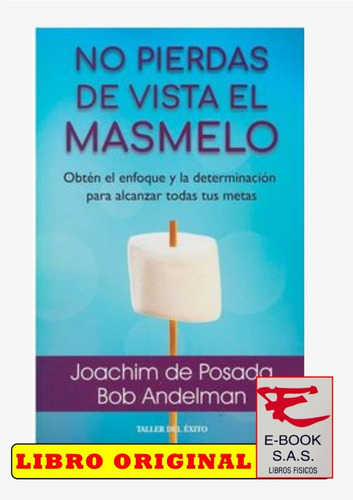 No Pierdas De Vista El Masmelo/ Joachim De Posada