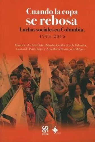 Libro Cuando La Copa Se Rebosa. Luchas Sociales En Colombia