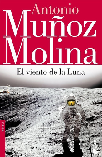 El viento de la Luna, de Muñoz Molina, Antonio. Serie Biblioteca de Bolsillo Editorial Booket México, tapa blanda en español, 2013
