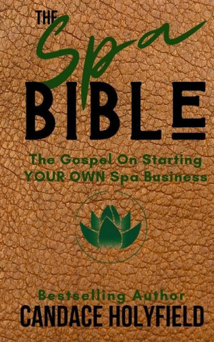 Libro: The Spa Bible: The Gospel On Starting Your Own Spa Bu