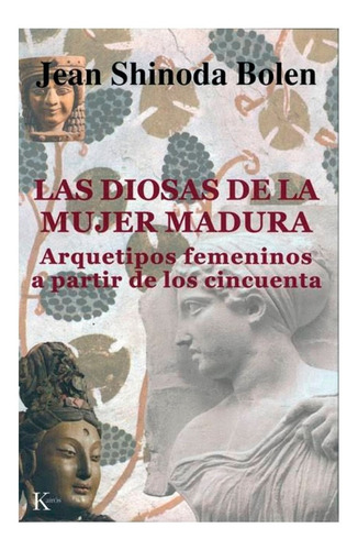 Las Diosas De La Mujer Madura (ed.arg.) - Bolen Jean Shinoda