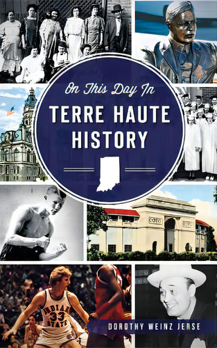 On This Day In Terre Haute History, De Jerse, Dorothy Weinz. Editorial History Pr, Tapa Dura En Inglés