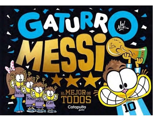 Gaturro Messi El Mejor De Todos Nik Catapulta Gustavo Cristi