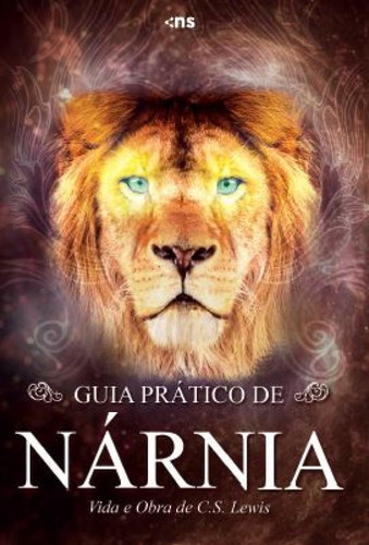 Guia Prático De Nárnia - Vida E Obra De C.s. Lewis