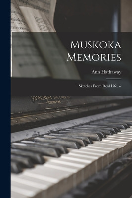 Libro Muskoka Memories: Sketches From Real Life. -- - Hat...