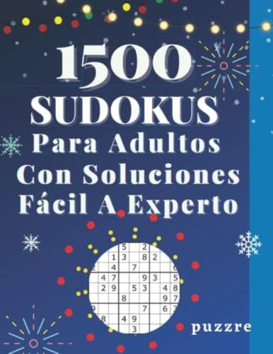 1500 Sudokus Para Adultos Con Soluciones Fácil A Experto: Libro Del Rompecabezas Juegos De Lógica (spanish Edition), De Puzzre. Editorial Oem, Tapa Blanda En Español