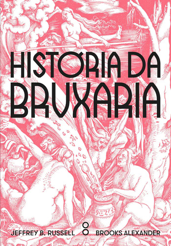 História Da Bruxaria: Feiticeiras, Hereges E Pagãs, De Russell, Jeffrey B.. Editora Aleph Ltda, Capa Dura Em Português, 2019