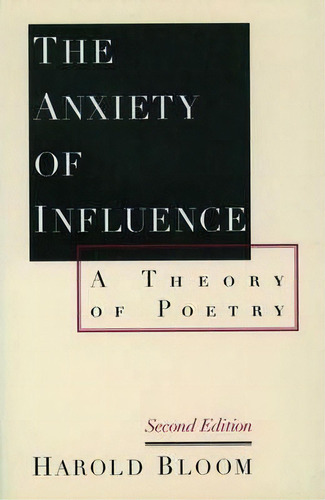 The Anxiety Of Influence : A Theory Of Poetry, De Harold Bloom. Editorial Oxford University Press Inc, Tapa Blanda En Inglés