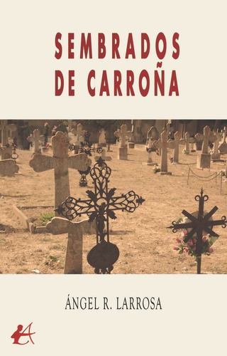Sembrados de carroña, de R. Larrosa, Ángel. Editorial Editorial Adarve, tapa blanda en español