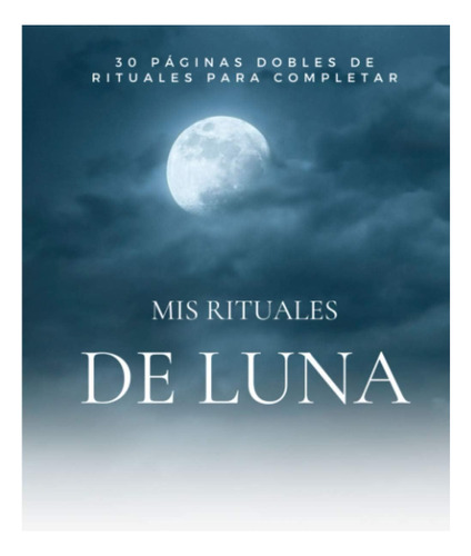 Libro: Mis Rituales De Luna: Diario De Rituales De Luna Llen