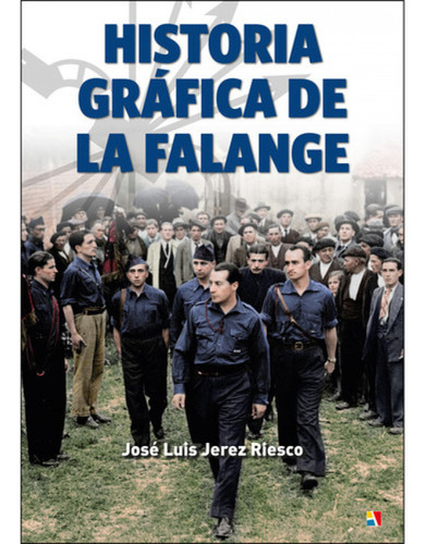 Historia Gráfica De La Falange  -  Jerez Riesco, José Luis