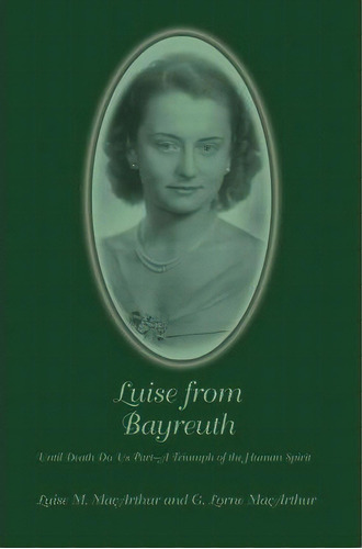 Luise From Bayreuth, De G Lorne Macarthur. Editorial Iuniverse, Tapa Blanda En Inglés
