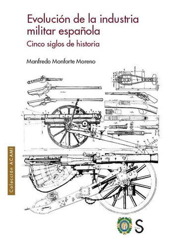 Libro Evolucion De La Industria Militar Espaã¿ola - Monfo...