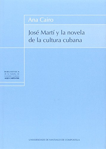 Libro Jose Marti Y La Novela De La Cultura Cubana  De Cairo