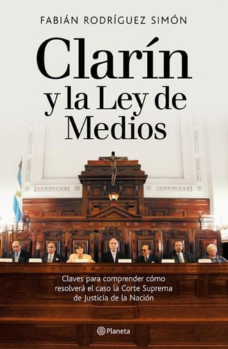 Clarin Y La Ley De Medios, De Rodriguez Simon, Fabian. Editorial Planeta, Tapa Tapa Blanda En Español, 2013