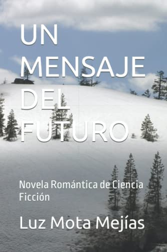 Un Mensaje Del Futuro: Novela Romantica De Ciencia Ficcion