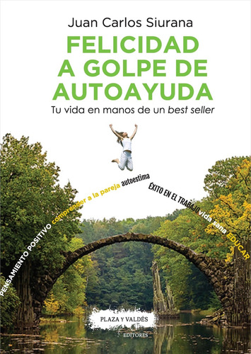 Felicidad A Golpe De Autoayuda - Juan Carlos Siurana