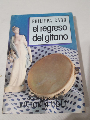 El Regreso Del Gitano Philippa Carr Victoria Holt Palermo En