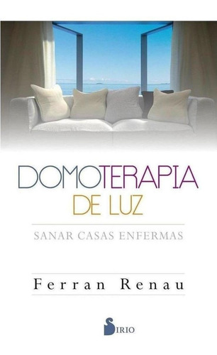 Libro: Domoterapia De Luz. Renau, Jose Fernando. Sirio Edito