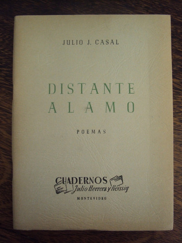 Julio J. Casal. Distante Alamo. Poesia Uruguay Poemas 1956