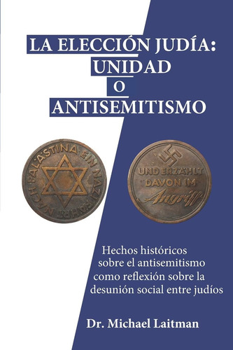 Libro: La Elección Judía: Unidad O Antisemitismo: Hechos His