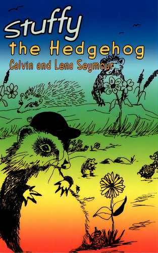 Stuffy The Hedgehog, De Seymour, Calvin. Editorial Authorhouse, Tapa Dura En Inglés