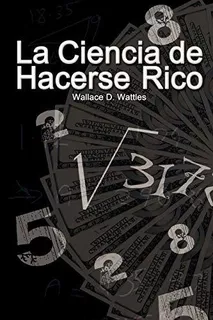 Libro : La Ciencia De Hacerse Rico / The Science Of Getting