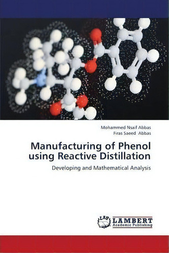 Manufacturing Of Phenol Using Reactive Distillation, De Abbas Mohammed Nsaif. Editorial Lap Lambert Academic Publishing, Tapa Blanda En Inglés