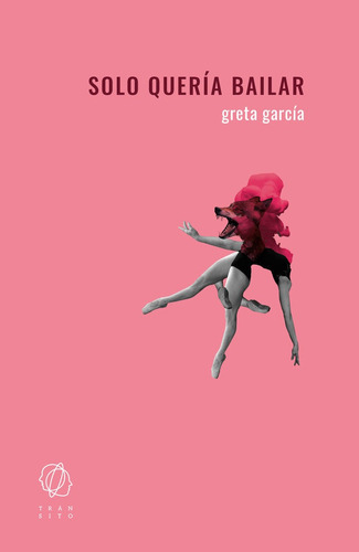 Solo Querãâa Bailar, De Greta García. Editorial Transito, Tapa Blanda En Español