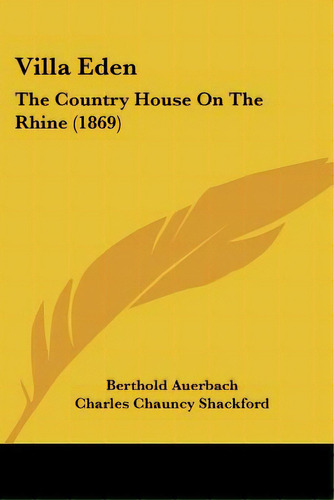 Villa Eden: The Country House On The Rhine (1869), De Auerbach, Berthold. Editorial Kessinger Pub Llc, Tapa Blanda En Inglés