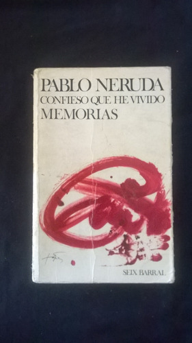 Pablo Neruda, Confieso Que He Vivido. Memorias A03